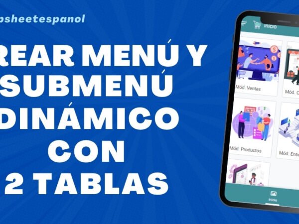 Menú y Submenú Dinámico con 2 Tablas en AppSheet