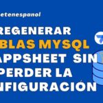 Cómo regenerar tablas MySQL en AppSheet sin perder la configuración
