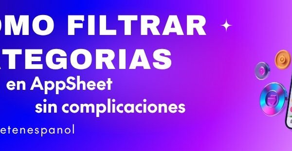 Filtrar categorías y subcategorías en AppSheet sin complicaciones