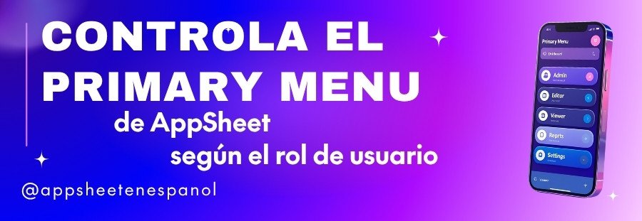 Controlar el Primary Menu de AppShet seún rol de usuario