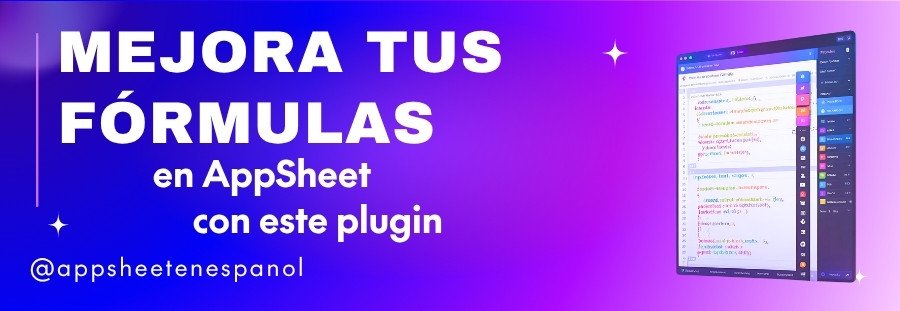 Mejora tus fórmulas en AppSheet con este plugin